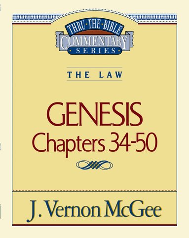 J. Vernon McGee - Thru the Bible Vol. 03: The Law (Genesis 34-50), Häftad