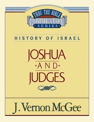 Thru the Bible Vol. 10: History of Israel (Joshua/Judges) 1