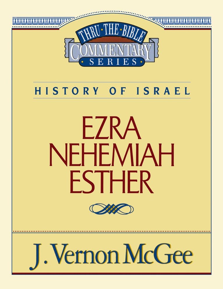 J. Vernon McGee, J. McGee, J Vernon McGee - Thru the Bible Vol. 15: History of Israel (Ezra/Nehemiah/Esther), Häftad