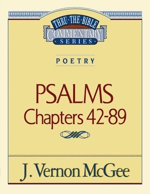 Thru the Bible Vol. 18: Poetry (Psalms 42-89) 1