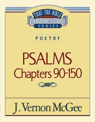 Thru the Bible Vol. 19: Poetry (Psalms 90-150) 1