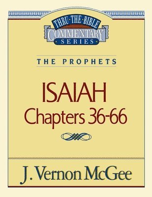 bokomslag Thru the Bible Vol. 23: The Prophets (Isaiah 36-66)