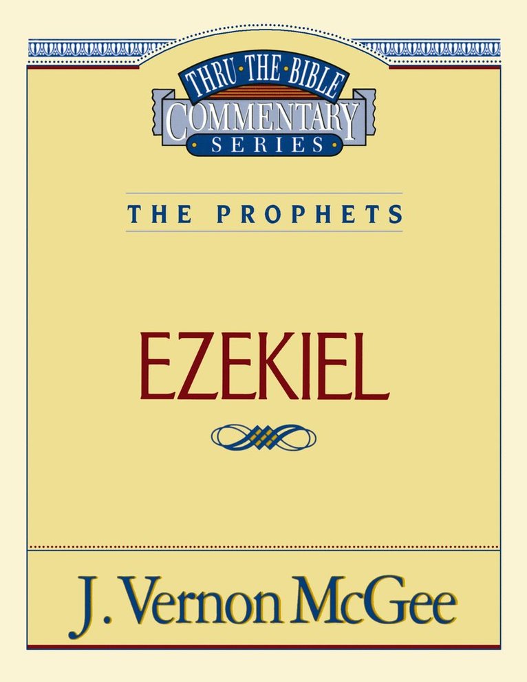 J. Vernon McGee, J. McGee, J Vernon McGee - Thru the Bible Vol. 25: The Prophets (Ezekiel), Häftad
