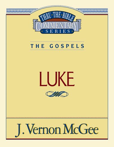 J. Vernon McGee - Thru the Bible Vol. 37: The Gospels (Luke), Häftad