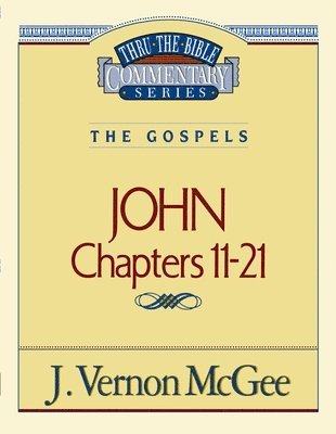 Thru the Bible Vol. 39: The Gospels (John 11-21) 1