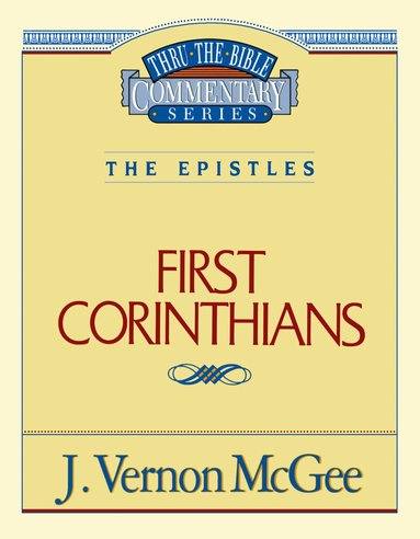 J. Vernon McGee - Thru the Bible Vol. 44: The Epistles (1 Corinthians), Häftad