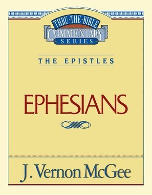 Thru the Bible Vol. 47: The Epistles (Ephesians) 1