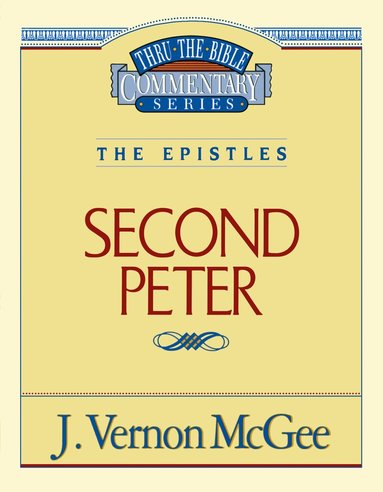 J. Vernon McGee - Thru the Bible Vol. 55: The Epistles (2 Peter), Häftad