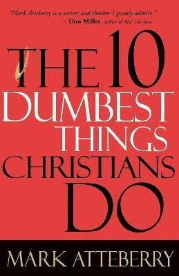 The 10 Dumbest Things Christians Do 1