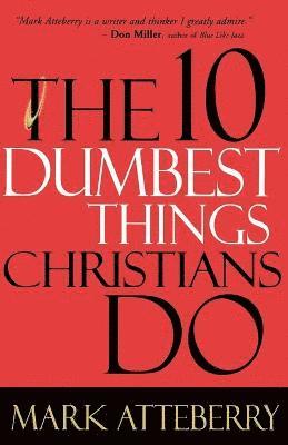 10 Dumbest Things Christians Do