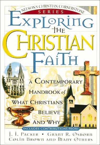 J. I. Packer, Grant Osborn, Colin Brown - Exploring the Christian Faith, Häftad