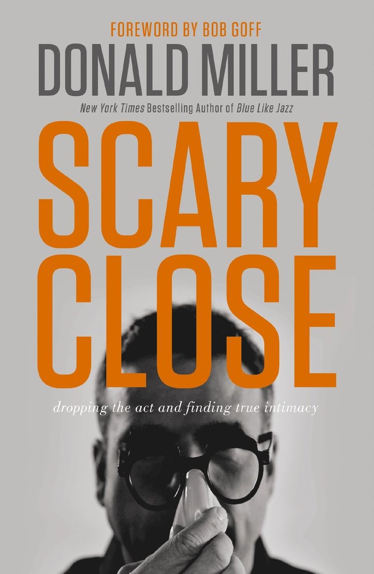 Donald Miller - Scary Close, Inbunden