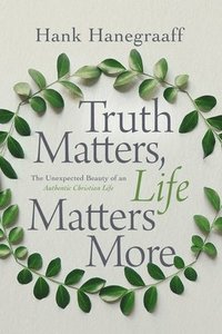 bokomslag Truth Matters, Life Matters More