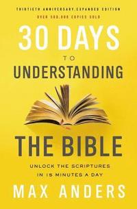bokomslag 30 Days to Understanding the Bible, 30th Anniversary
