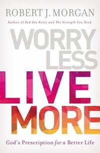 bokomslag Worry Less, Live More