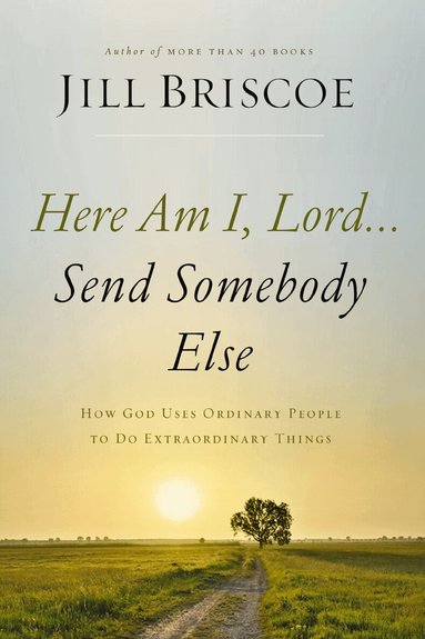 Jill Briscoe - Here Am I, Lord...Send Somebody Else, Häftad
