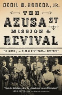 bokomslag The Azusa Street Mission and   Revival