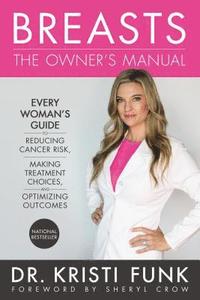 bokomslag Breasts: The Owner's Manual: Every Woman's Guide to Reducing Cancer Risk, Making Treatment Choices, and Optimizing Outcomes