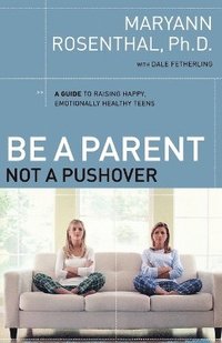 bokomslag Be a Parent, Not a Pushover