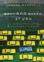Squire Rushnell - When God Winks at You: How God Speaks Directly to You Through the Power of Coincidence, Inbunden