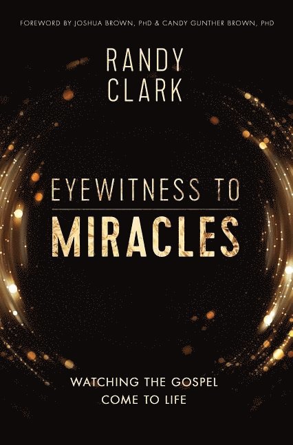 Randy Clark - Eyewitness to Miracles, Häftad