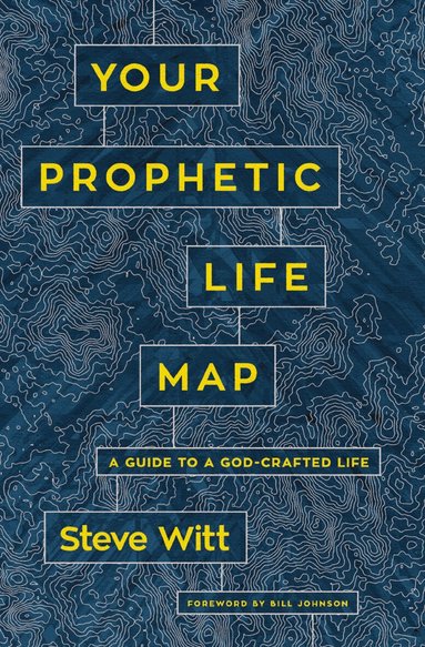 Steve Witt - Your Prophetic Life Map, Häftad