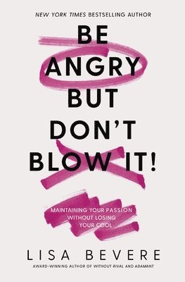 Be Angry, But Don't Blow It 1