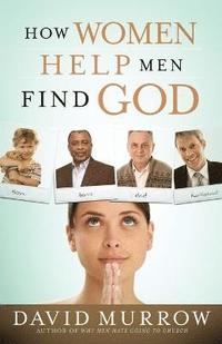 bokomslag How Women Help Men Find God