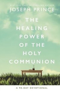 bokomslag The Healing Power of the Holy Communion