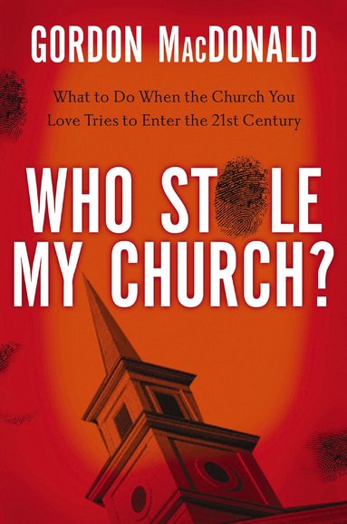 Gordon MacDonald - Who Stole My Church, Häftad