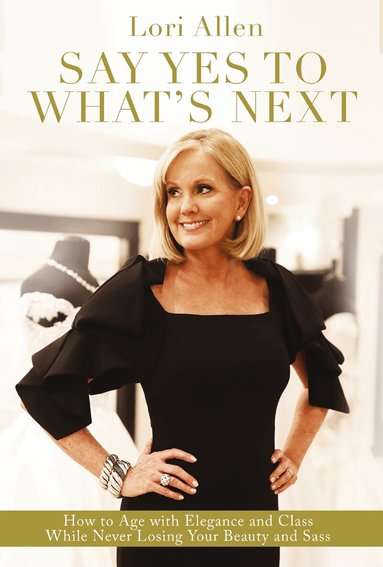 Lori Allen - Say Yes to What’s Next, Häftad