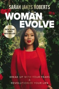 bokomslag Woman Evolve: Break Up with Your Fears and Revolutionize Your Life