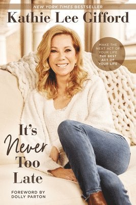Kathie Lee Gifford - It’s Never Too Late, Inbunden