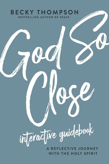 Becky Thompson - God So Close Interactive Guidebook, Häftad
