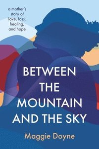 bokomslag Between the Mountain and the Sky | Hardcover