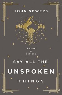 bokomslag Say All the Unspoken Things
