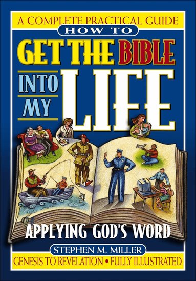 Stephen M. Miller - How To Get the Bible Into My Life, Häftad