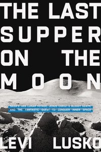 bokomslag The Last Supper on the Moon