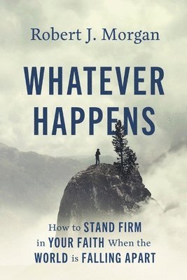 Robert J. Morgan - Whatever Happens, Häftad