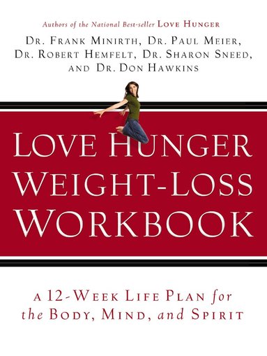 Frank Minirth, Paul Meier, Robert Hemfelt, Sharon Sneed, Don Hawkins - Love Hunger Weight-Loss Workbook, Häftad