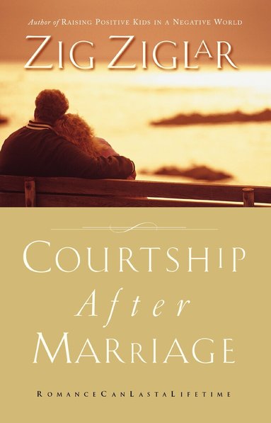 Zig Ziglar - Courtship After Marriage, Häftad