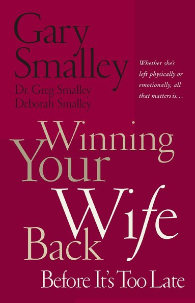Gary Smalley, Deborah Smalley, Greg Smalley - Winning Your Wife Back Before It's Too Late, Häftad