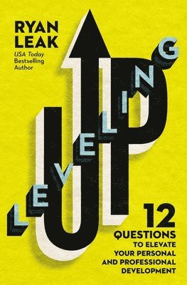 Ryan Leak - Leveling Up: 12 Questions to Elevate Your Personal and Professional Development, Inbunden