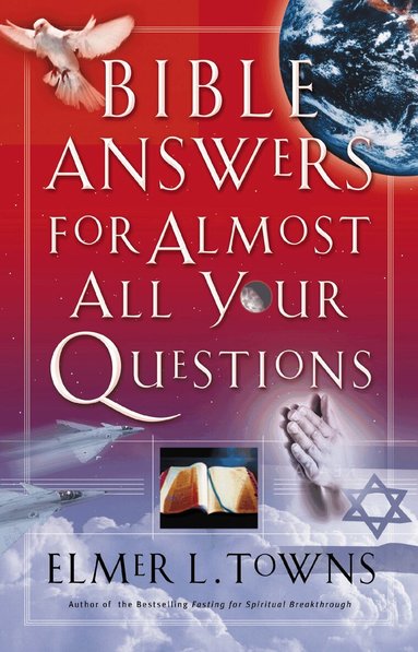 Elmer Towns - Bible Answers for Almost All Your Questions, Häftad