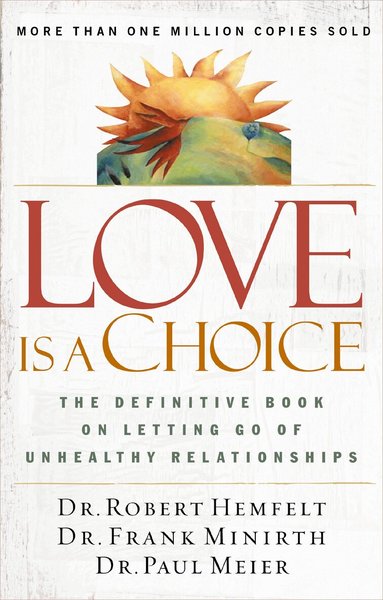 Robert Hemfelt, Frank Minirth, Paul Meier - Love Is a Choice, Häftad