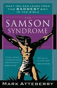 bokomslag The Samson Syndrome: What You Can Learn from the Baddest Boy in the Bible