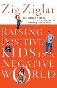 bokomslag Raising Positive Kids in a Negative World