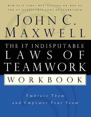 The 17 Indisputable Laws of Teamwork Workbook 1