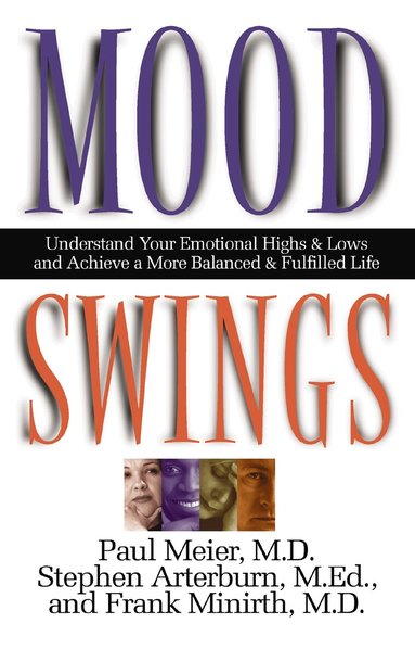 Paul Meier, Stephen Arterburn, Frank Minirth - Mood Swings, Häftad
