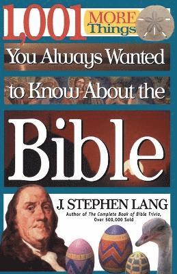 1,001 MORE Things You Always Wanted to Know About the Bible 1
